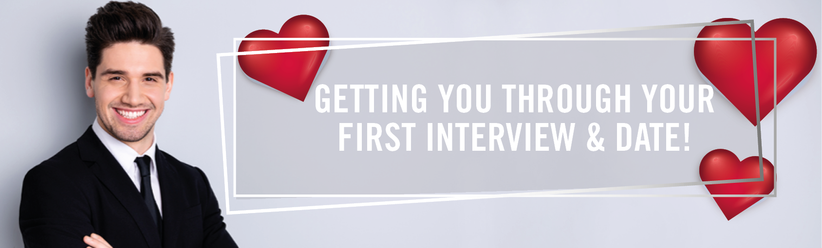 Getting you through your first interview and dates